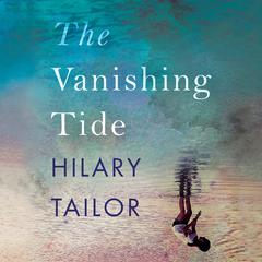 The Vanishing Tide by Hilary Tailor audiobook