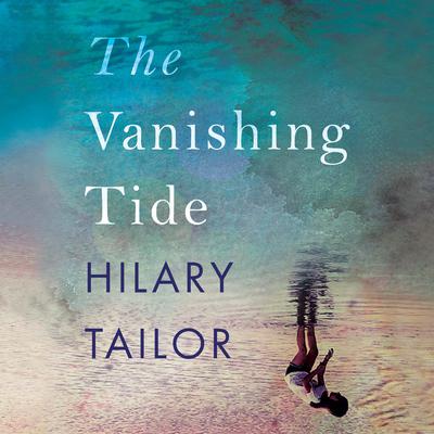 The Vanishing Tide by Hilary Tailor audiobook