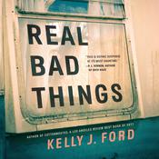 Real Bad Things by  Kelly J. Ford audiobook