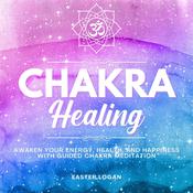 Chakra Healing by  Easter Logan audiobook
