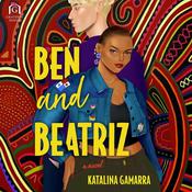 Ben and Beatriz by  Katalina Gamarra audiobook