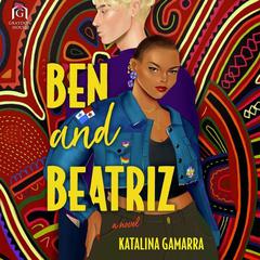 Ben and Beatriz by Katalina Gamarra audiobook