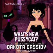 What's New, Pussycat? by  Dakota Cassidy audiobook