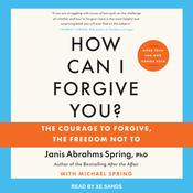 How Can I Forgive You? by  Janis A. Spring PhD audiobook