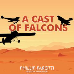 A Cast of Falcons by Phillip Parotti audiobook