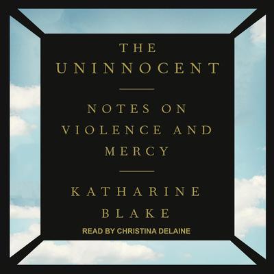 The Uninnocent by Katharine Blake audiobook