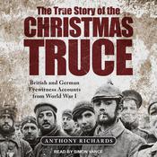 The True Story of the Christmas Truce by  Anthony Richards audiobook