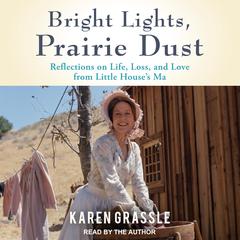 Bright Lights, Prairie Dust by Karen Grassle audiobook