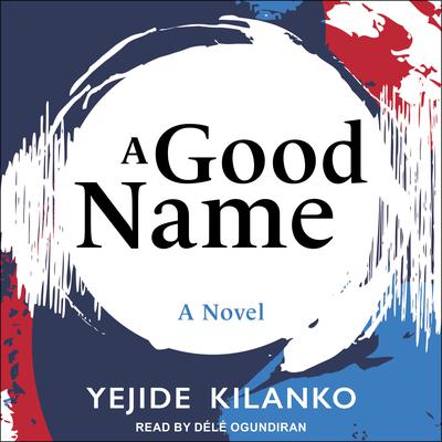 A Good Name by Yejide Kilanko audiobook