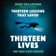 Thirteen Lessons that Saved Thirteen Lives by John Volanthen audiobook