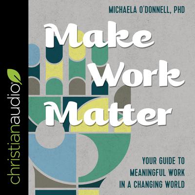 Make Work Matter by Michaela O'Donnell audiobook