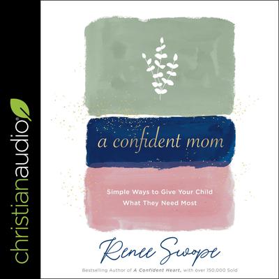 A Confident Mom by Renee Swope audiobook