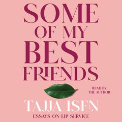 Some of My Best Friends by Tajja Isen audiobook