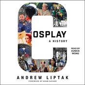 Cosplay: A History by  Andrew Liptak audiobook