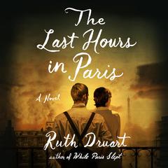 The Last Hours in Paris by Ruth Druart audiobook