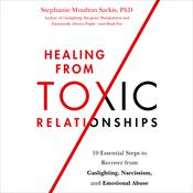 Healing from Toxic Relationships by  Stephanie Moulton Sarkis PhD audiobook