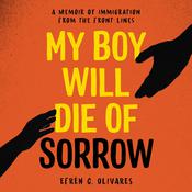 My Boy Will Die of Sorrow by  Efrén C. Olivares audiobook