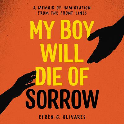 My Boy Will Die of Sorrow by Efrén C. Olivares audiobook