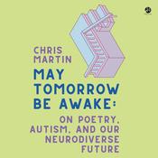 May Tomorrow Be Awake by  Chris Martin audiobook