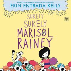 Surely Surely Marisol Rainey by Erin Entrada Kelly audiobook