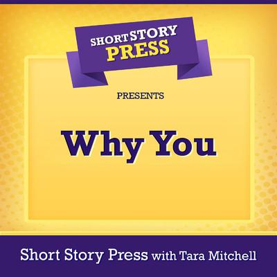 Short Story Press Presents Why You by Short Story Press audiobook
