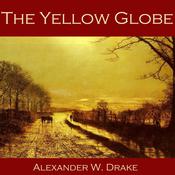 The Yellow Globe by  Alexander W. Drake audiobook