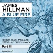 A Blue Fire: Part 3 by  James Hillman audiobook