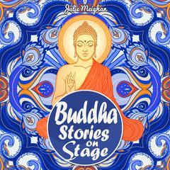 Buddha Stories on Stage by Julie Meighan audiobook