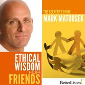 Ethical Wisdom for Friends by  Mark Matousek audiobook