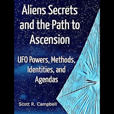 Alien Secrets: Powers, Methods, Identities, and Agendas by Scott Campbell audiobook