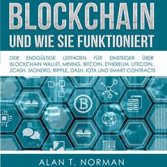Blockchain - und Wie Sie Funktioniert by Alan T. Norman audiobook