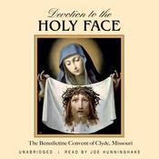 Devotion to the Holy Face by  The Benedictine Convent of Clyde, Missouri audiobook