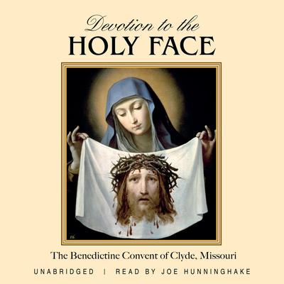 Devotion to the Holy Face by The Benedictine Convent of Clyde, Missouri audiobook
