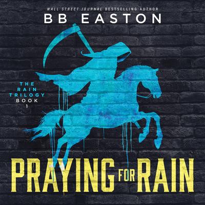 Praying for Rain by BB Easton audiobook