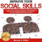 IMPROVE YOUR SOCIAL SKILLS by  BARACK E. WHITE audiobook