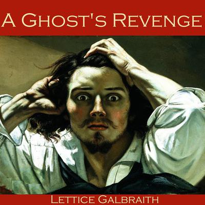 A Ghost's Revenge by Lettice Galbraith audiobook