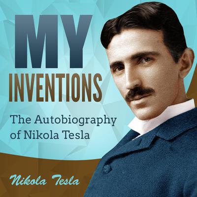 My Inventions by Nikola Tesla audiobook