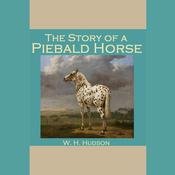 The Story of a Piebald Horse by  W. H. Hudson audiobook