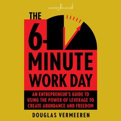 The 6-Minute Work Day by Douglas Vermeeren audiobook