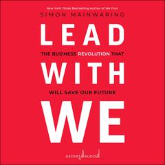 Lead with We by Simon Mainwaring audiobook