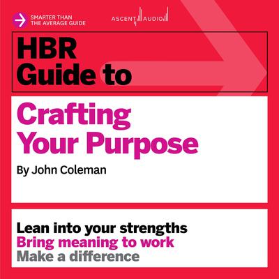 HBR Guide to Crafting Your Purpose by Jonathan Coleman audiobook