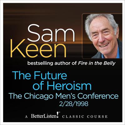 The Future of Heroism by Sam Keen audiobook
