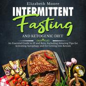 Intermittent Fasting and Ketogenic Diet by  Elizabeth Moore audiobook