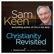Christianity Revisited with Sam Keen by  Sam Keen audiobook