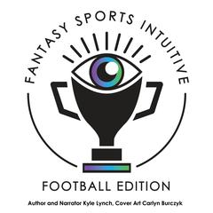 Fantasy Sports Intuitive, Football Edition by Kyle Lynch audiobook