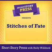 Short Story Press Presents Stitches of Fate by  Holly Williford audiobook
