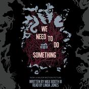 We Need to Do Something by  Max Booth III audiobook