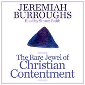 The Rare Jewel of Christian Contentment by  Jeremiah Burroughs audiobook
