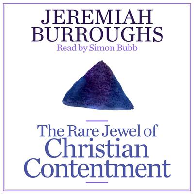 The Rare Jewel of Christian Contentment by Jeremiah Burroughs audiobook