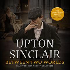 Between Two Worlds by Upton Sinclair audiobook